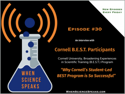 When Science Speaks: Episode 30, Why Cornell's Student-Led BEST Program is so Successful