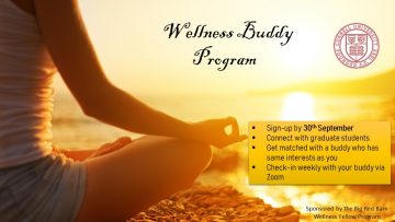 Wellness Buddy Program: sign-up by 30th September, connect with grad students. Get matched with a buddy who has same interests as you. Check-in weekly with your buddy via Zoom