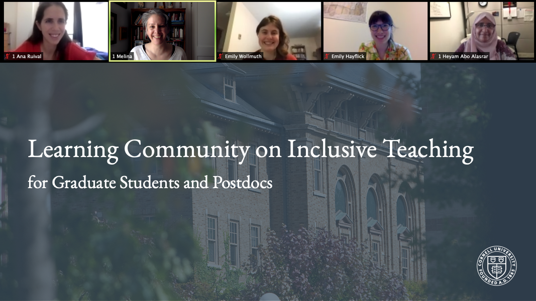 Slide reading Learning Community on Inclusive Teaching for Graduate Students and Postdocs with five Zoom images of people along the top, the CCC building in the background and the Cornell insignia at bottom