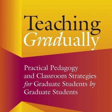 Part of the cover of the book "Teaching Gradually: Practical Pedagogy and Classroom Strategies for Graduate Students by Graduate Students"