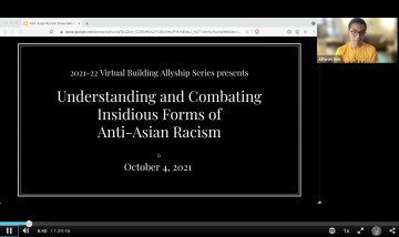 Screenshot from October 2021 Building Allyship Series session. Juhwan Seo is seen in the top right corner while the rest of the screen is taken up with a PowerPoint slide, reading, "2021-22 Virtual Building Allyship Series presents: Understanding and Combating Insidious Forms of Anti-Asian Racism, October 4, 2021"