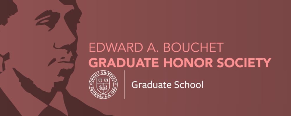 Artistic rendering of Edward A. Bouchet with text: Edward A. Bouchet Graduate Honor Society. Cornell University Graduate School logo.